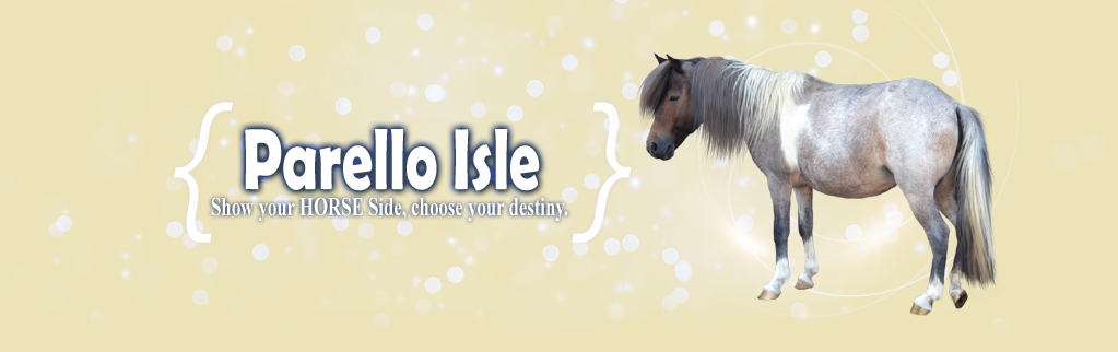 { Parello Isle } Show your HORSE side, choose your destiny. |